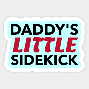 Daddy's Little Sidekick Sticker